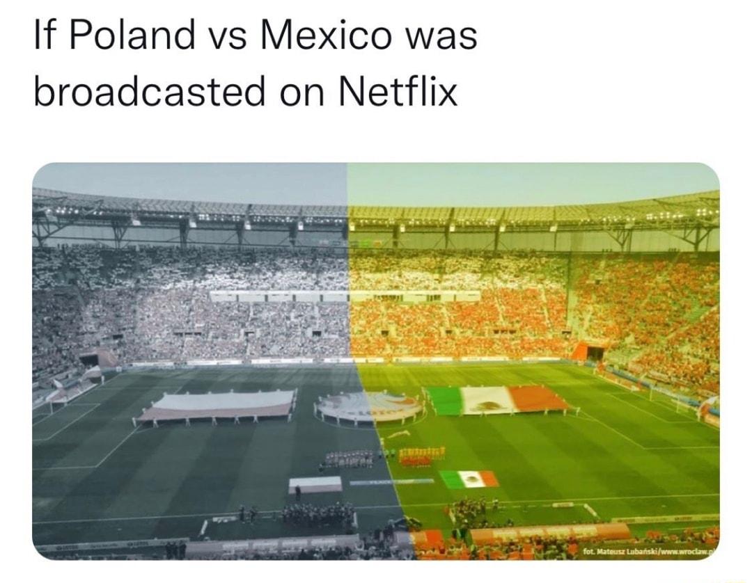 If Poland vs Mexico was broadcasted on Netflix