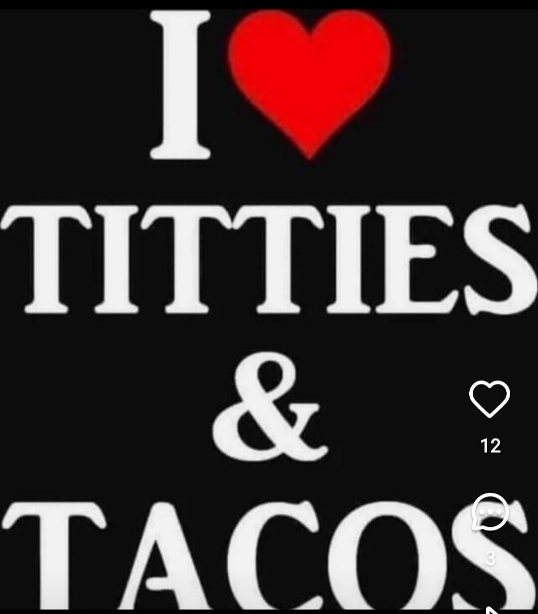 I ❤️ TITTIES & TACOS