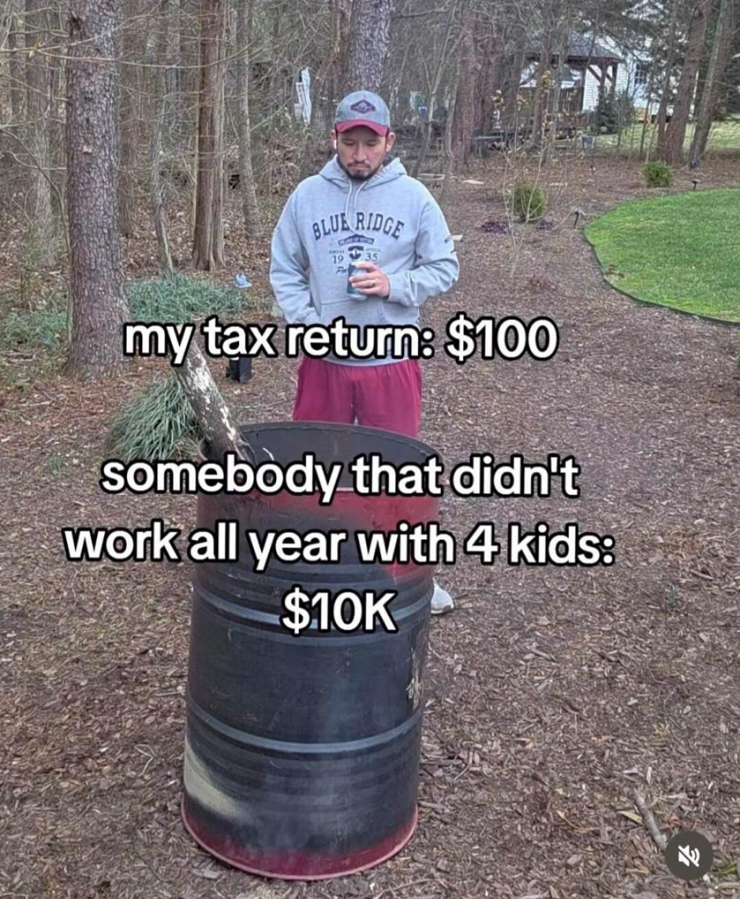 my tax return: $100 somebody that didn't work all year with 4 kids: $10K