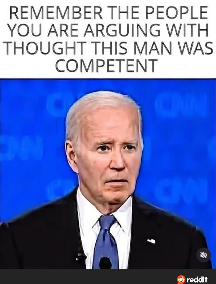 REMEMBER THE PEOPLE YOU ARE ARGUING WITH THOUGHT THIS MAN WAS COMPETENT
