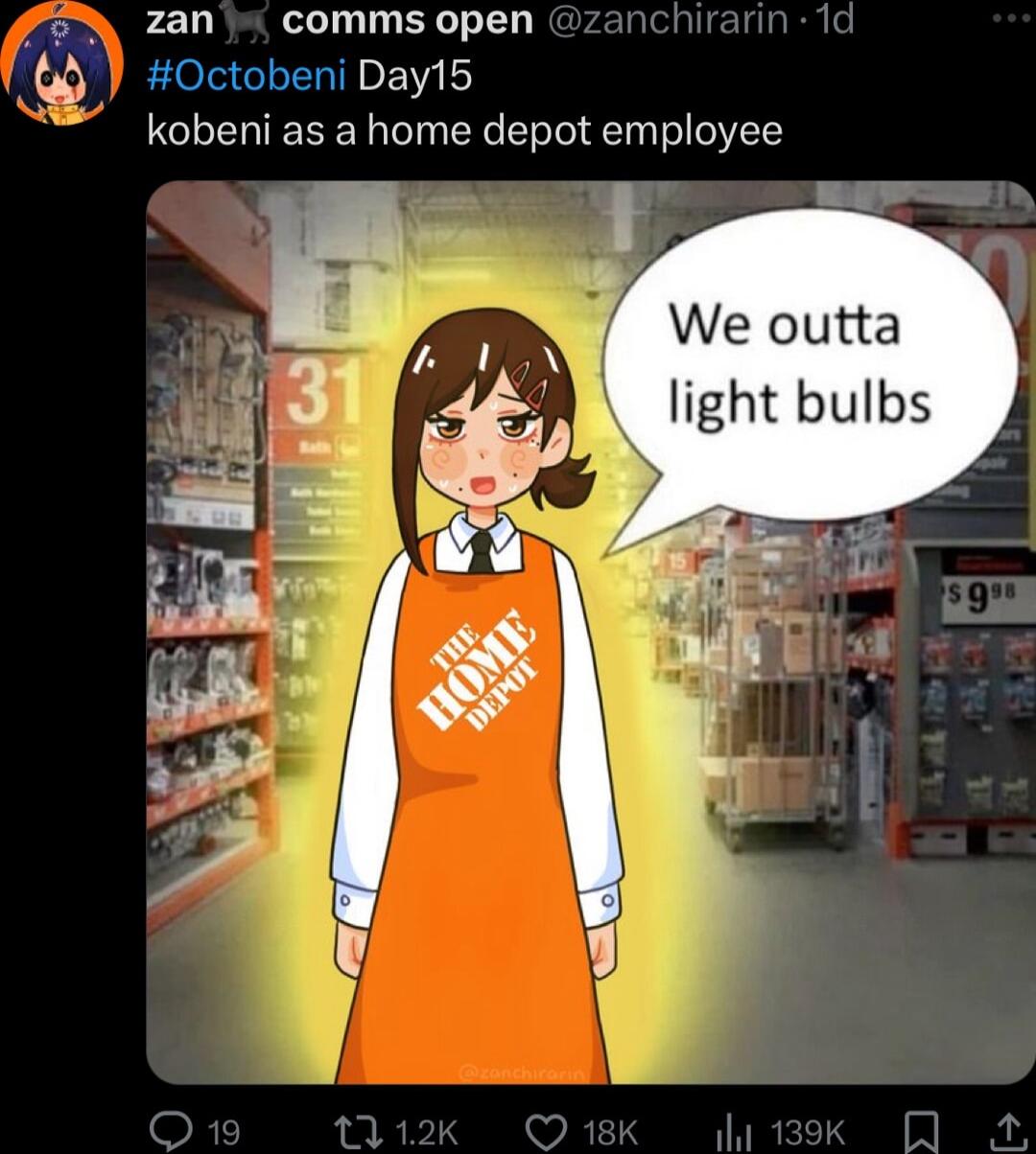 zan comms open Octobeni Day15 kobeni as a home depot employee We outta light bulbs