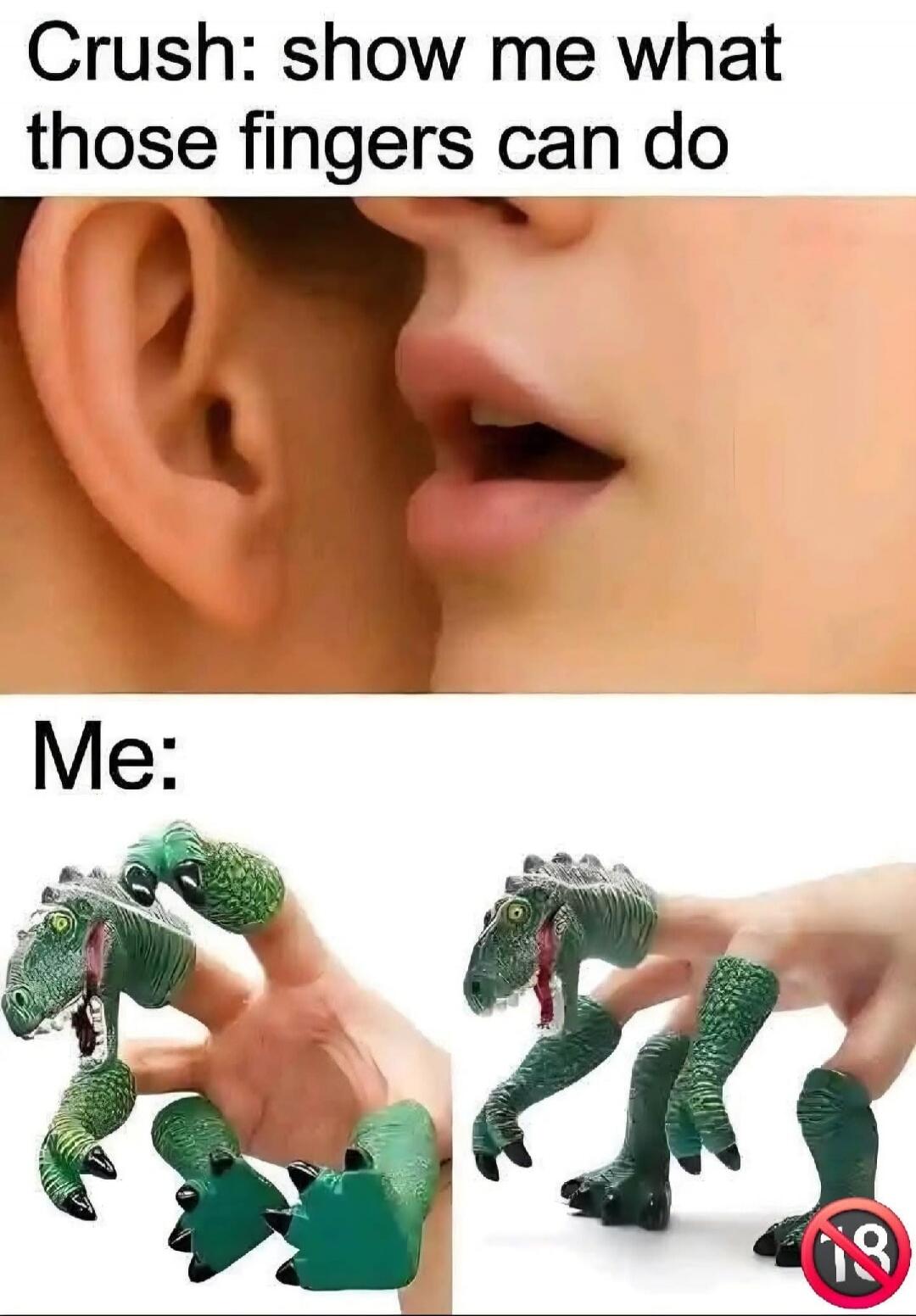 Crush: show me what those fingers can do Me: