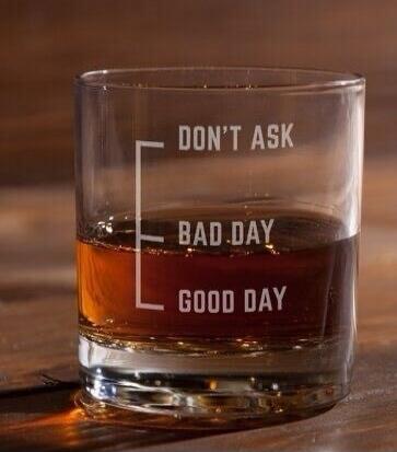 DON'T ASK BAD DAY GOOD DAY