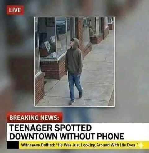 LIVE BREAKING NEWS: TEENAGER SPOTTED DOWNTOWN WITHOUT PHONE Witnesses Baffled: 
