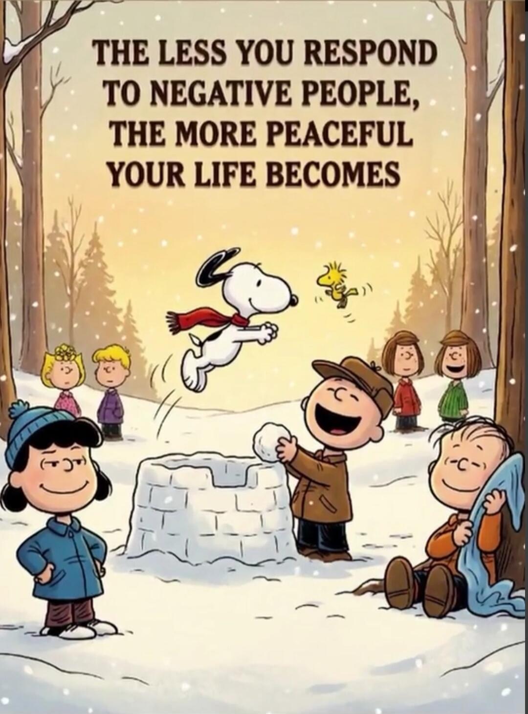 THE LESS YOU RESPOND TO NEGATIVE PEOPLE, THE MORE PEACEFUL YOUR LIFE BECOMES