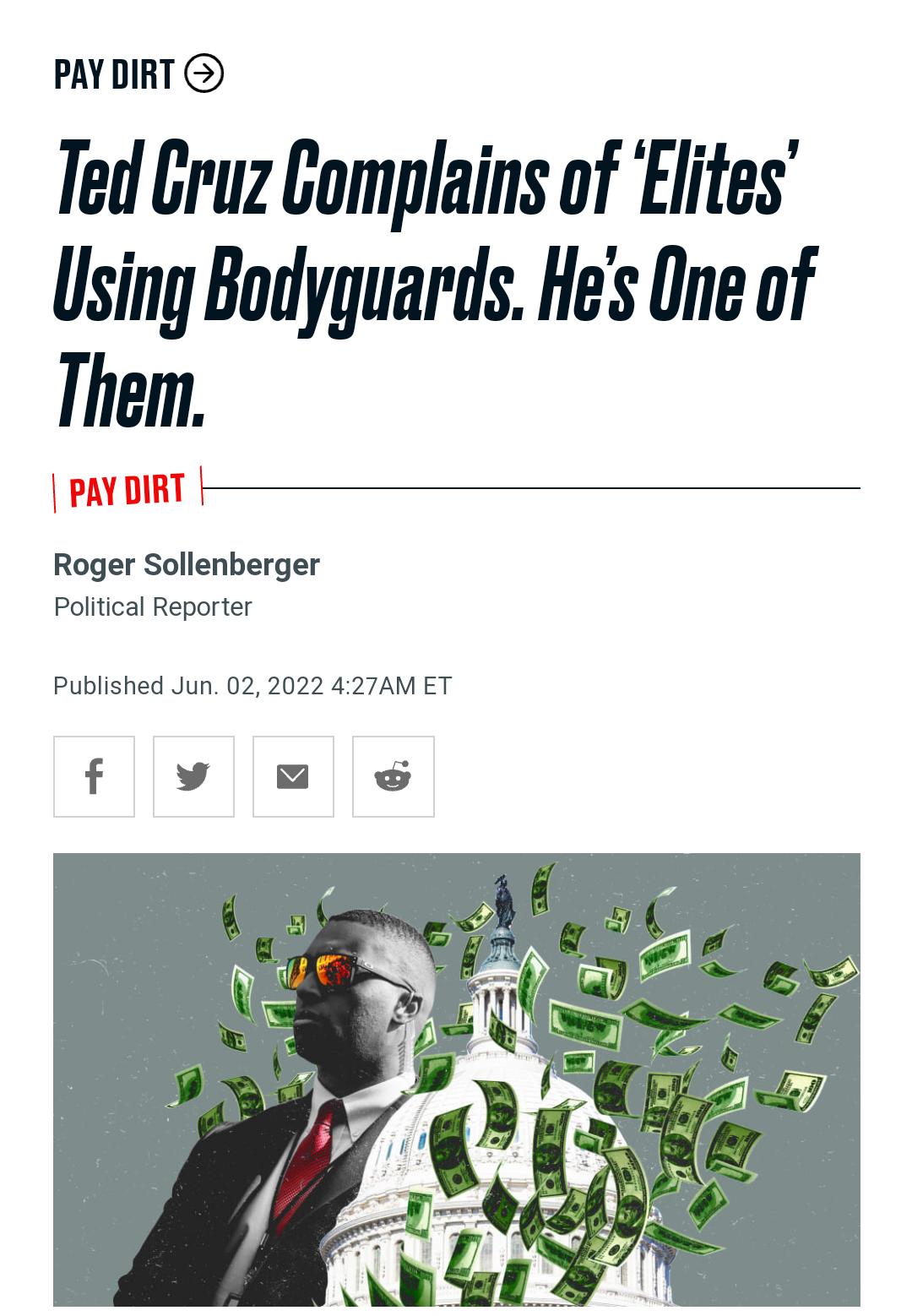 PAY DIRT Ted Gruz Gomplains of Elites Using Bodyguards Hes One of Them PAY DIRT Roger Sollenberger Political Reporter Published Jun 02 2022 427AM ET f v M