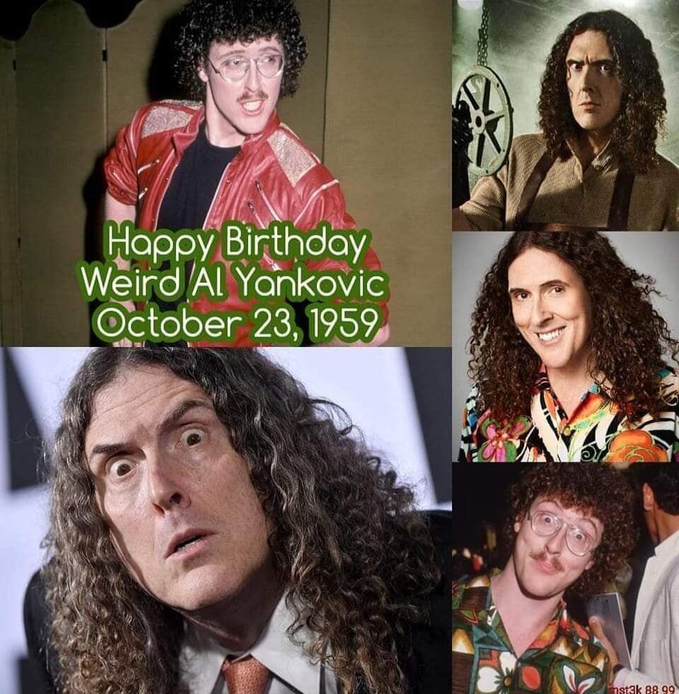 5 ey 74 tlgbpy Eirthday Weird AlYankovic October 23 1959 9