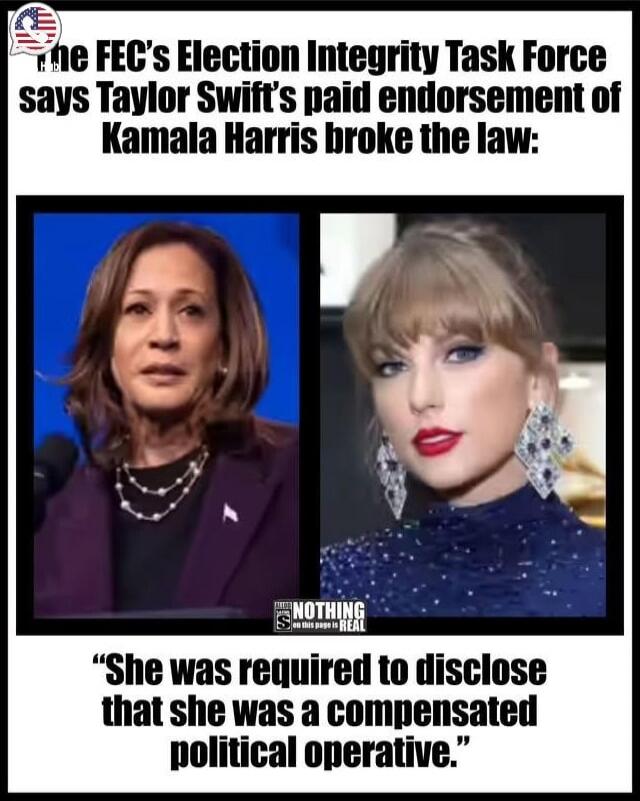 The FEC's Election Integrity Task Force says Taylor Swift's paid endorsement of Kamala Harris broke the law: “She was required to disclose that she was a compensated political operative.”