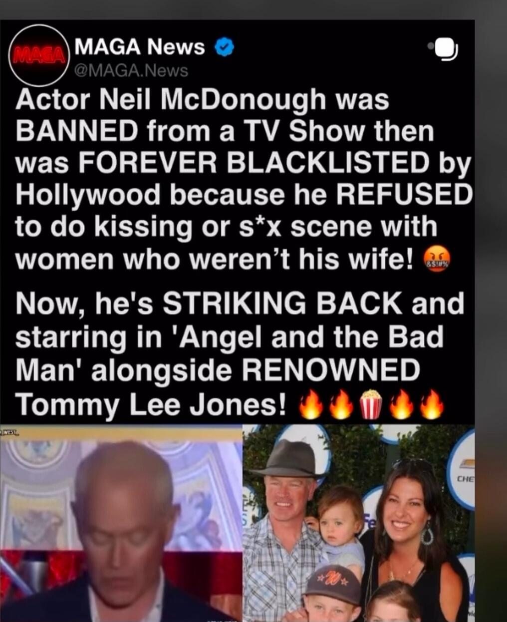 Actor Neil McDonough was BANNED from a TV Show then was FOREVER BLACKLISTED by Hollywood because he REFUSED to do kissing or s*x scene with women who weren't his wife! Now, he's STRIKING BACK and starring in 'Angel and the Bad Man' alongside RENOWNED Tommy Lee Jones!