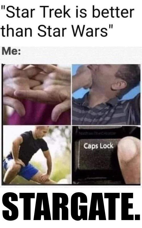 Star Trek is better than Star Wars STARGATE