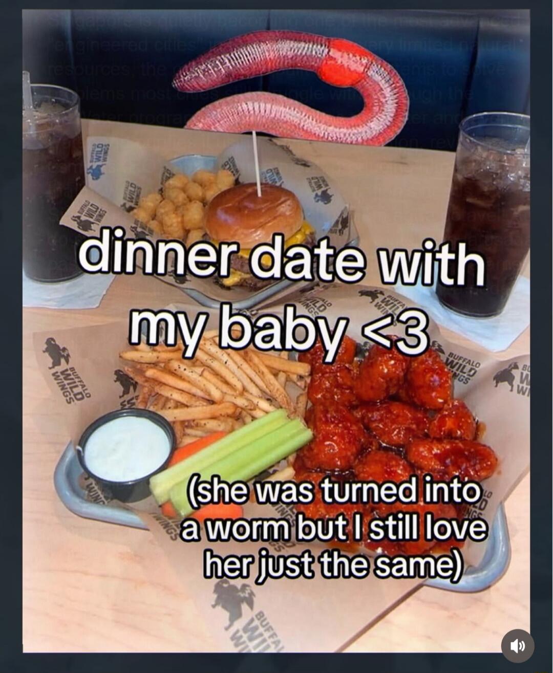 dinner date with my baby <3 (she was turned into a worm but I still love her just the same)