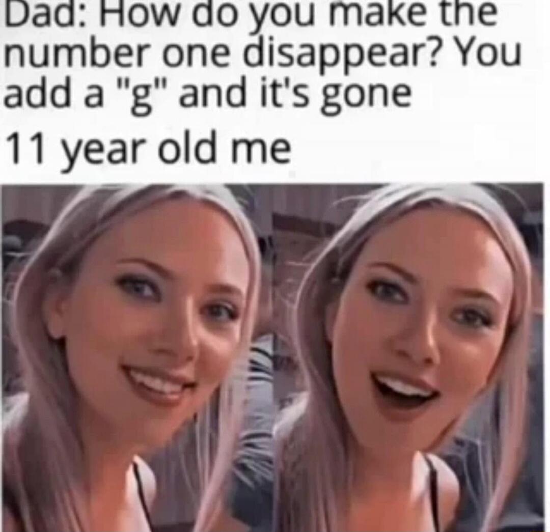 Dad: How do you make the number one disappear? You add a 