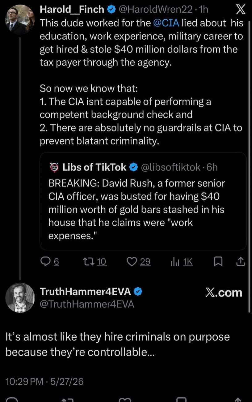 Harold_Finch @HaroldWren22 · 1h This dude worked for the @CIA lied about his education, work experience, military career to get hired & stole $40 million dollars from the tax payer through the agency. So now we know that: 1. The CIA isn't capable of performing a competent background check and 2. There are absolutely no guardrails at CIA to prevent 
