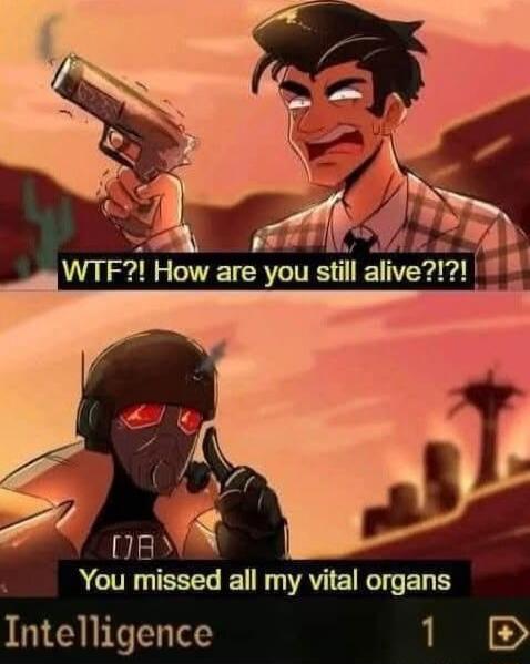 You missed all my vital organs Intelligence 1