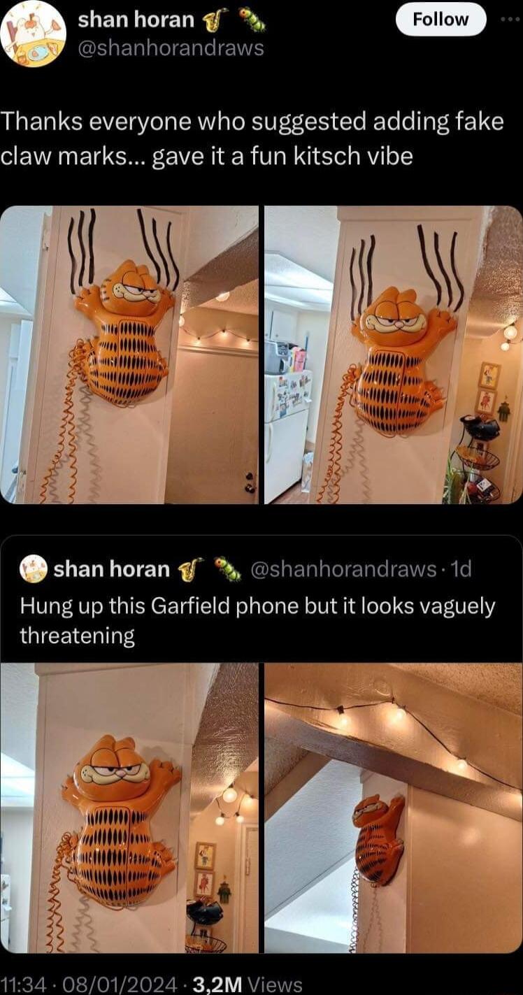 shan horan f 5 Thanks everyone who suggested adding fake claw marks gave it a fun kitsch vibe e iy T e i i i shanhoran shanhorandr 1d Hung up this Garfield phone but it looks vaguely RGIEEICHITTES Wi iy A i