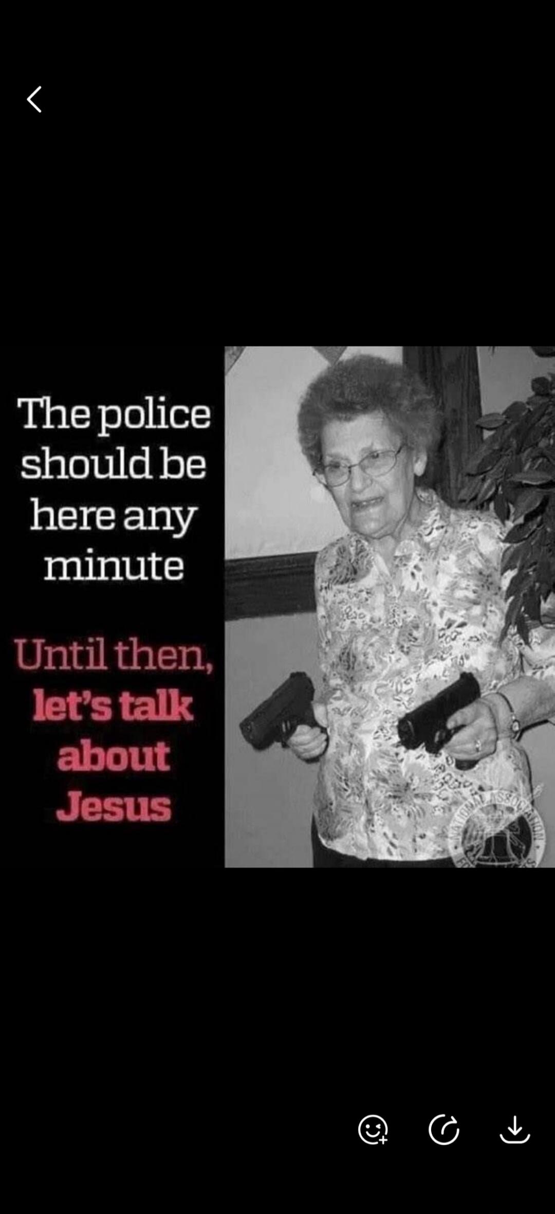 The police should be here any minute. Until then, let's talk about Jesus.