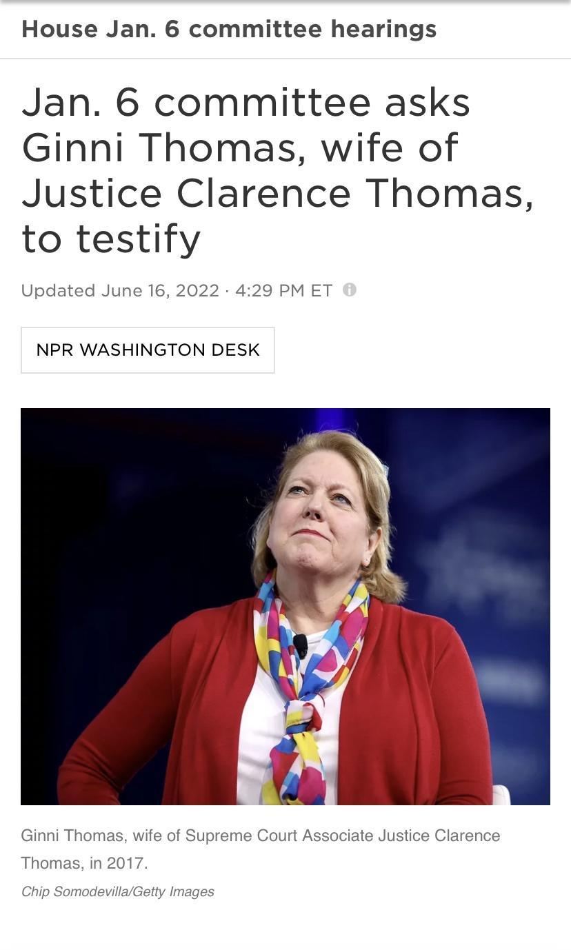 House Jan 6 committee hearings Jan 6 committee asks Ginni Thomas wife of Justice Clarence Thomas to testify Updated June 16 2022 429 PM ET NPR WASHINGTON DESK Ginni Thomas wife of Supreme Court Associate Justice Clarence Thomas in 2017 Chip SomodevillaGetty Images