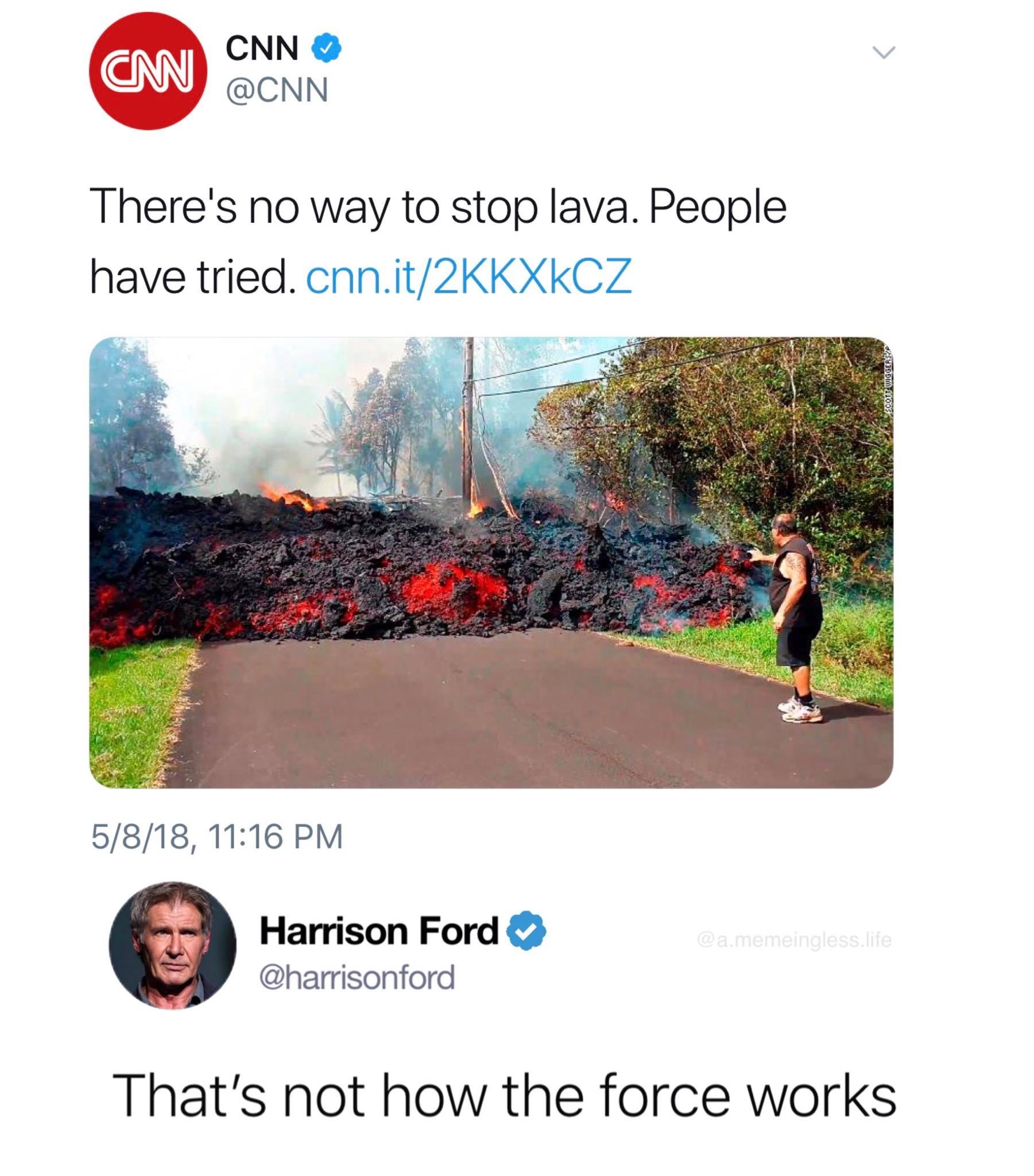 CNN CNN Theres no way to stop lava People have tried cnnit2KKXkCZ 5818 1116 PM Harrison Ford harrisonford Thats not how the force works