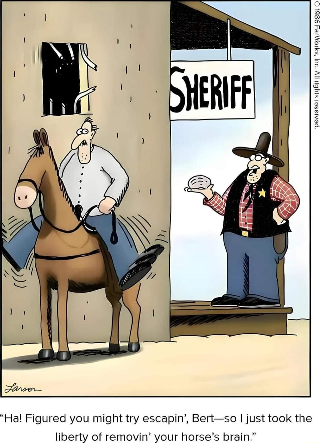 Hal Figured you might try escapin Bertso just took the liberty of removin your horses brain