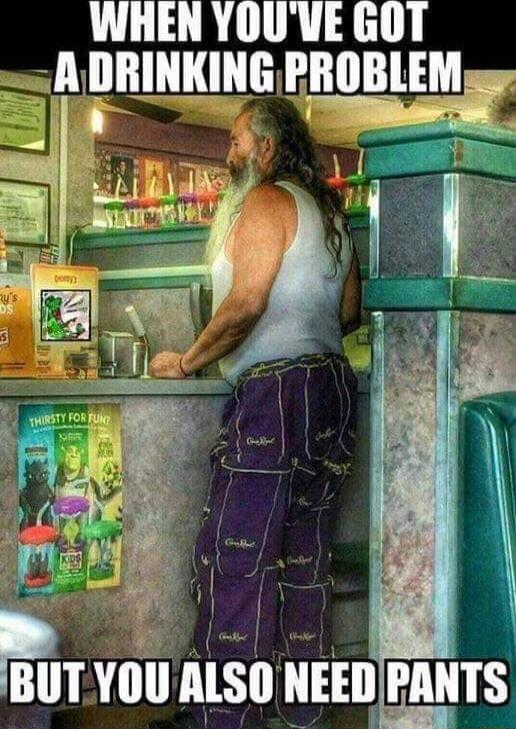 WHEN YOUVE GOT A IIIIINIINE FROBLEM BUT YOU nlsn mn PANTS