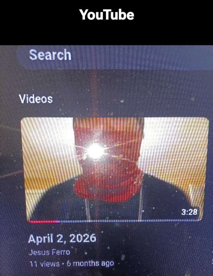 YouTube Search Videos 3:28 April 2, 2026 Jesus Ferro 11 views 6 months ago