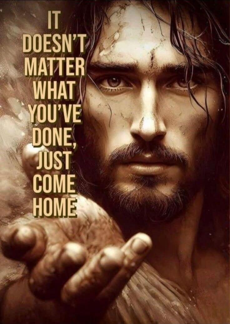 IT DOESN'T MATTER WHAT YOU'VE DONE, JUST COME HOME