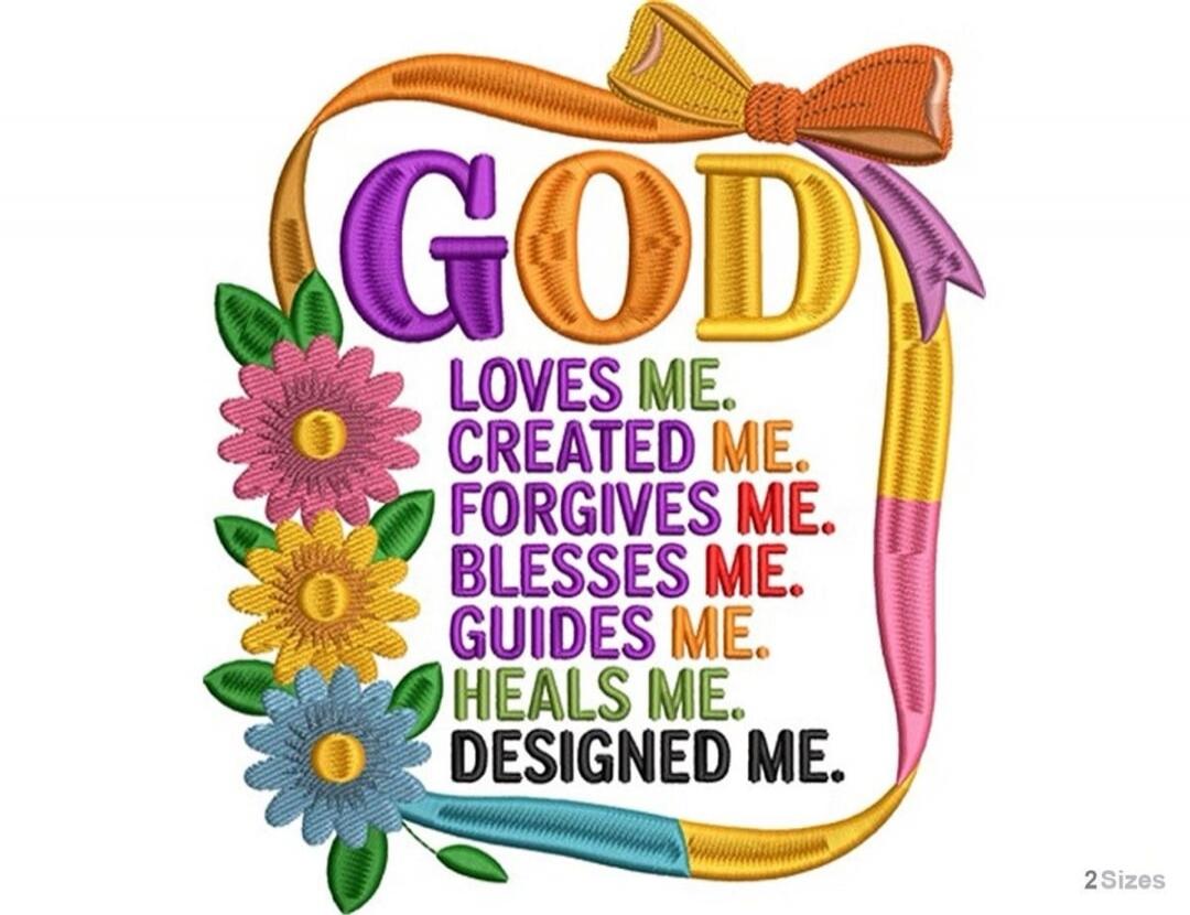 GOD LOVES ME. CREATED ME. FORGIVES ME. BLESSES ME. GUIDES ME. HEALS ME. DESIGNED ME.