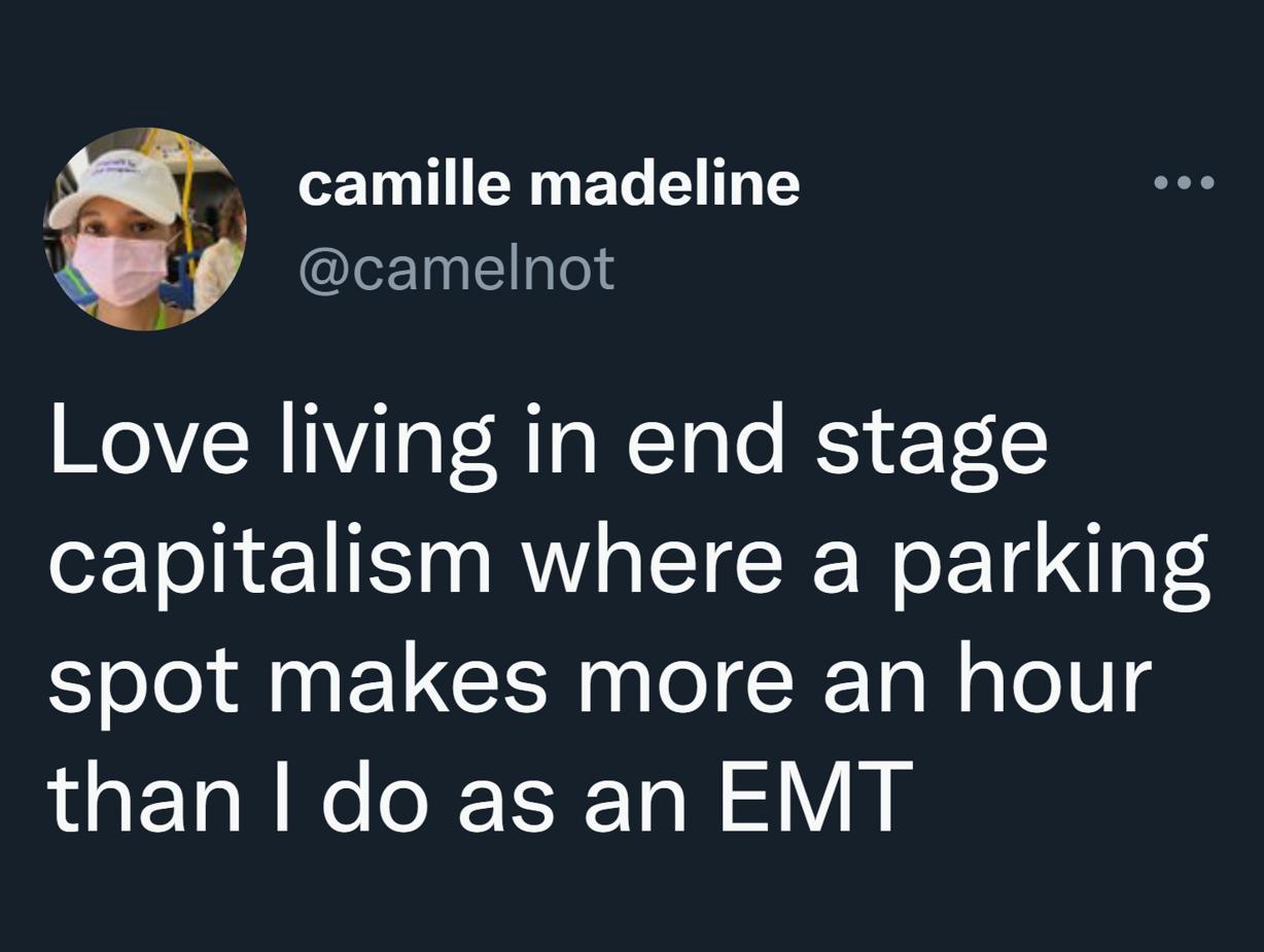 j TT RN EL I T f LETHEI el Love living in end stage capitalism where a parking spot makes more an hour GETN RNV