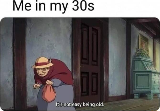 Itisinot easy being old