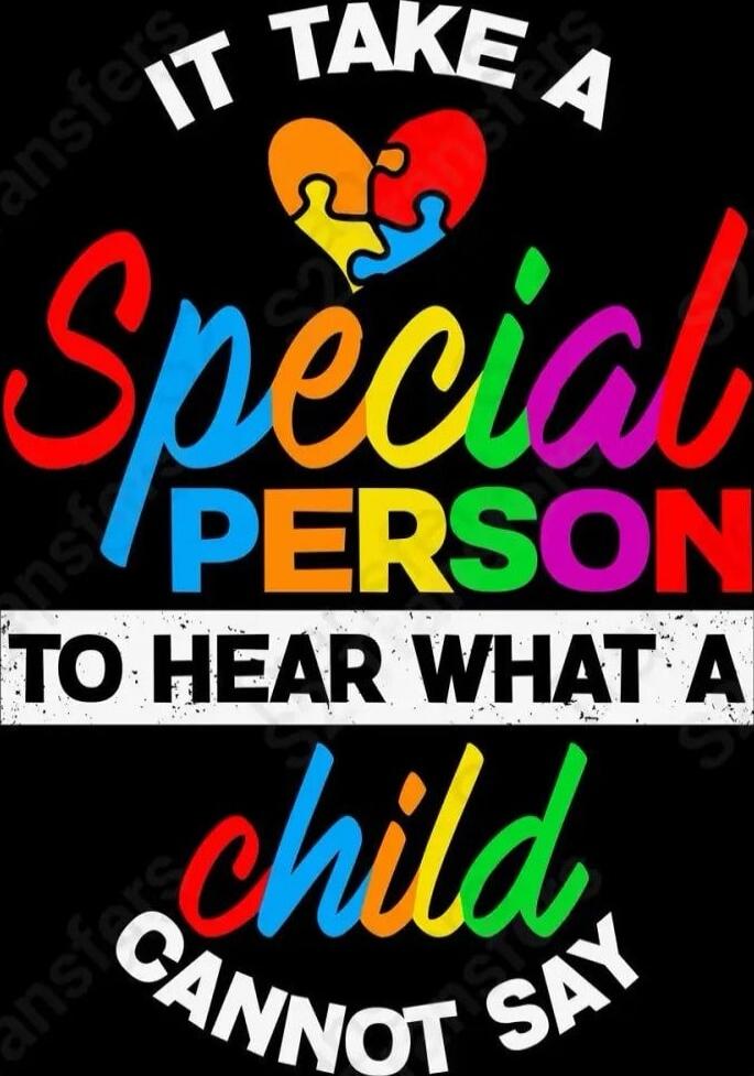 It takes a Special Person to hear what a child cannot say