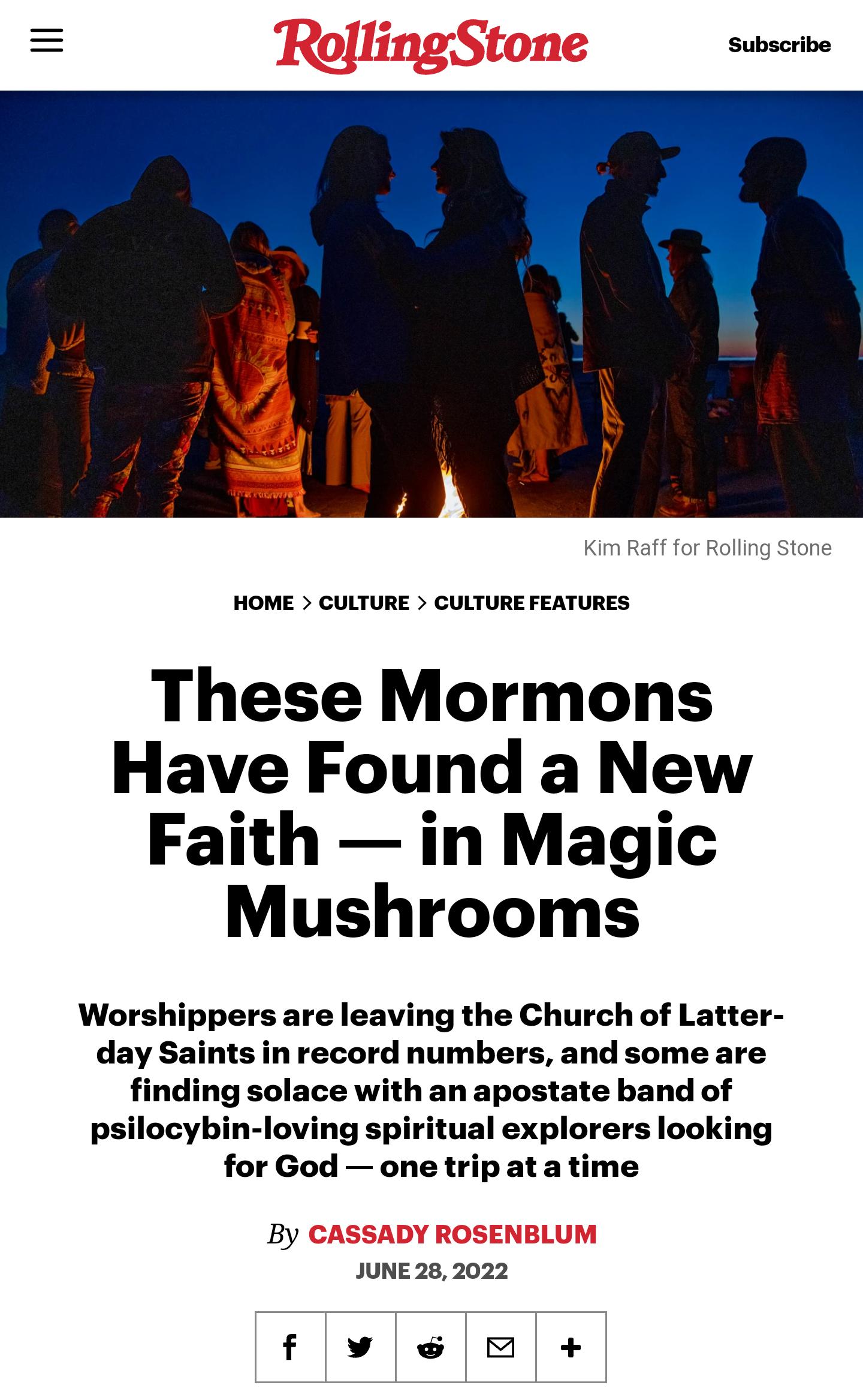Subscribe HOME CULTURE CULTURE FEATURES These Mormons Have Found a New Faith in Magic Mushrooms Worshippers are leaving the Church of Latter day Saints in record numbers and some are finding solace with an apostate band of psilocybin loving spiritual explorers looking for God one trip ata time By JUNE 282022 f vle