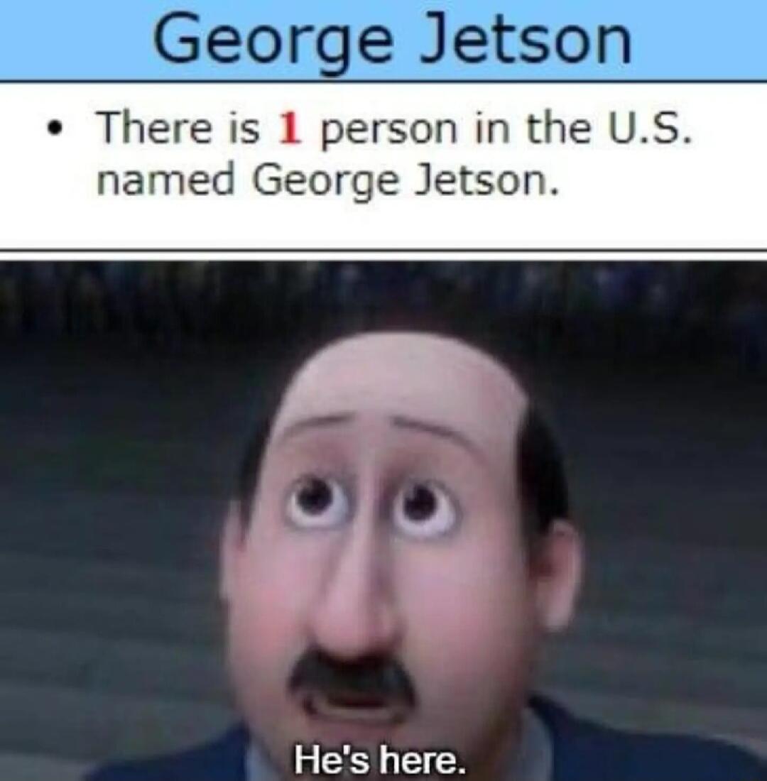 George Jetson e There is 1 person in the US named George Jetson Hes here