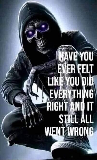 Have you ever felt like you did everything right and it still all went wrong