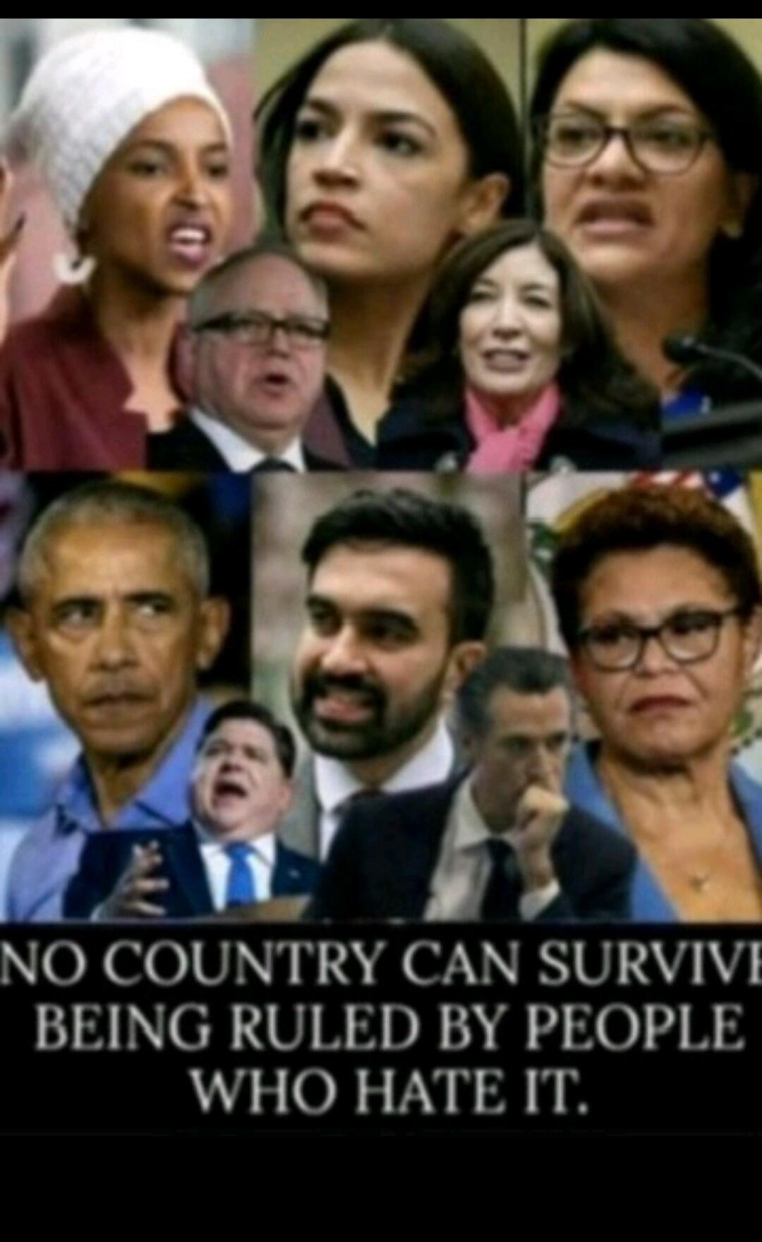 NO COUNTRY CAN SURVIVE BEING RULED BY PEOPLE WHO HATE IT.