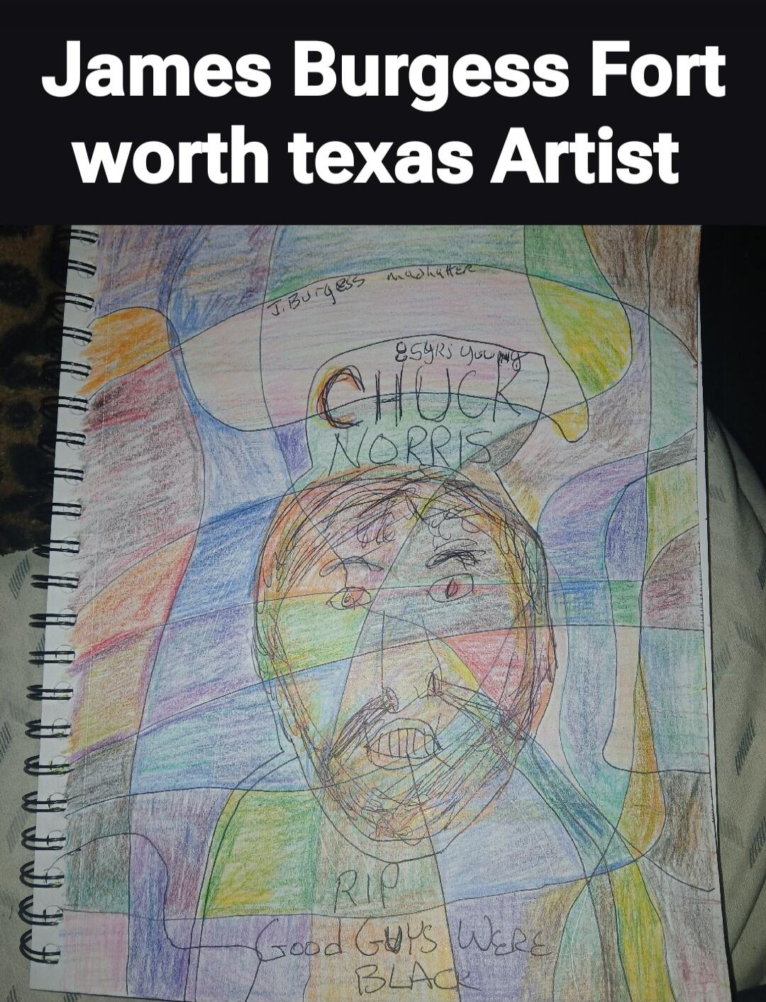 James Burgess Fort worth texas Artist J. Burgess madhatter 85yrs young CHUCK NORRIS RIP GOOD GUYS WERE BLACK