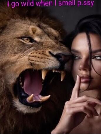 I go wild when I smell p.ssy