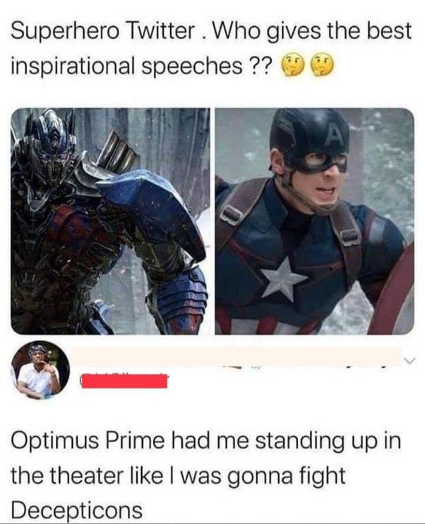Superhero Twitter Who gives the best inspirational speeches Optimus Prime had me standing up in the theater like was gonna fight Decepticons