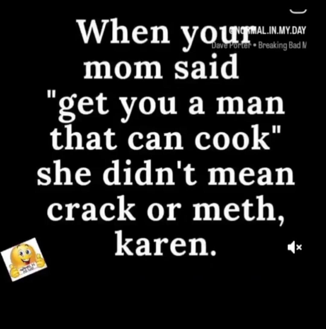 When your mom said 
