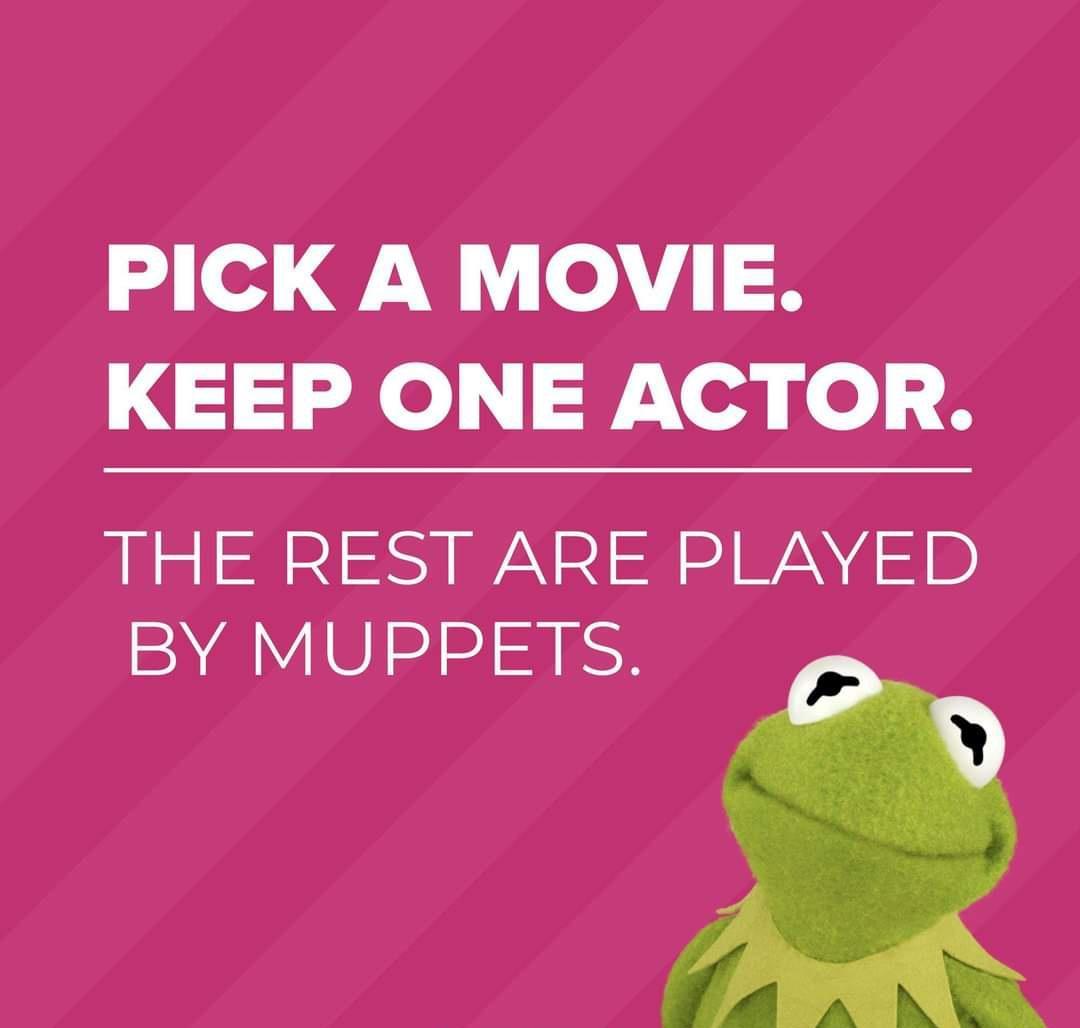 o N eV R 55 el eg o THE REST ARE PLAYED BY MUPPETS