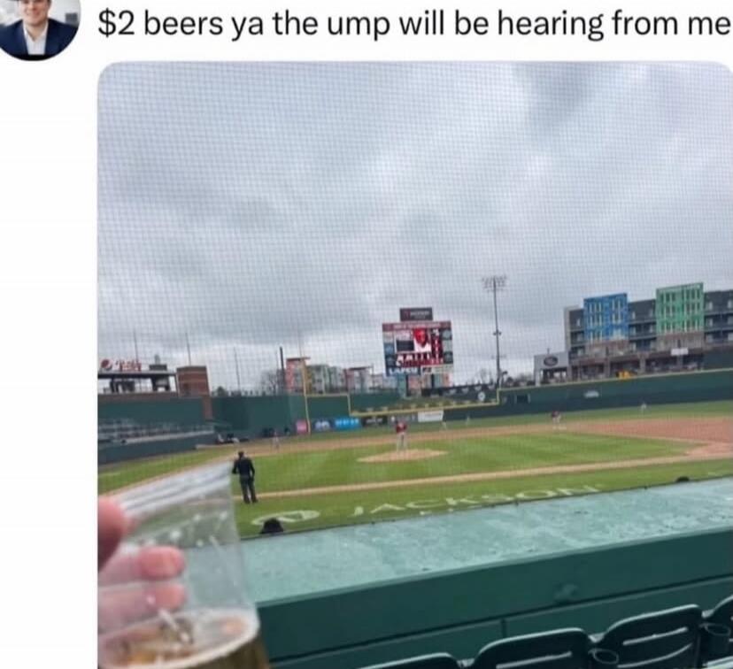 $2 beers ya the ump will be hearing from me