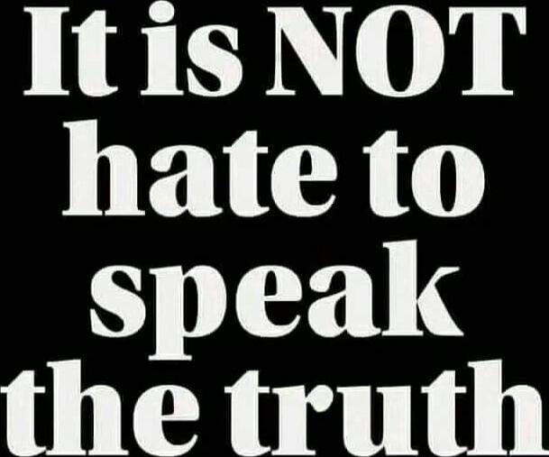 It is NOT hate to speak the truth