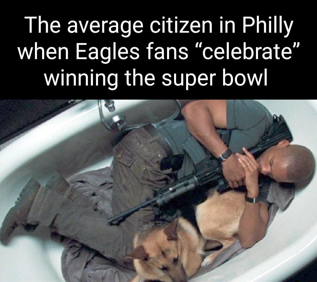 The average citizen in Philly when Eagles fans celebrate winning the super bowl