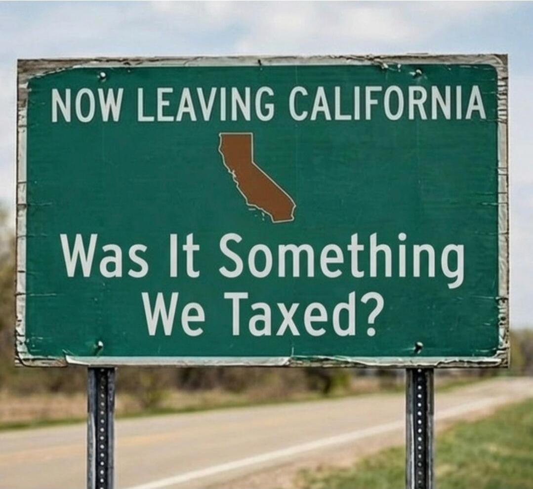 NOW LEAVING CALIFORNIA Was It Something We Taxed?