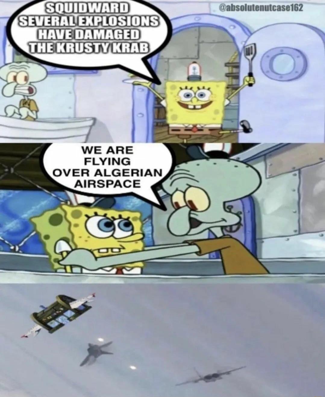ST absolutenuicase162 SEVERALEXPLOSIONS CLVE0TYITYH HEKRUSTY KRAB FLYING OVER ALGERIAN AIRSPACE