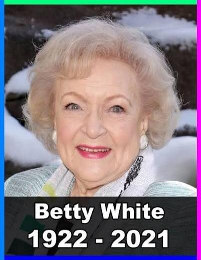 Betty White 1922 - 2021