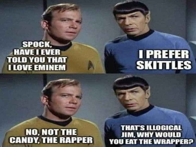 g THATS ILLOGICAL JIM WHY WOoULD YOU EAT THE WRAPPER