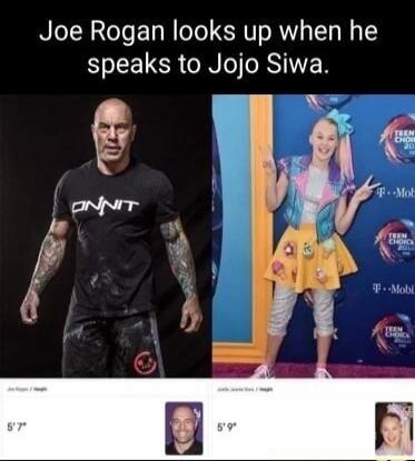 Joe Rogan looks up when he speaks to Jojo Siwa. Joe Rogan's height: 5'7