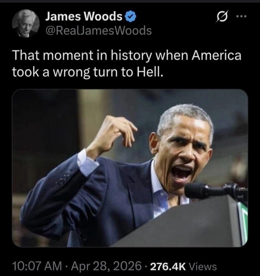 James Woods @RealJamesWoods That moment in history when America took a wrong turn to Hell. 10:07 AM · Apr 28, 2026 · 276.4K Views