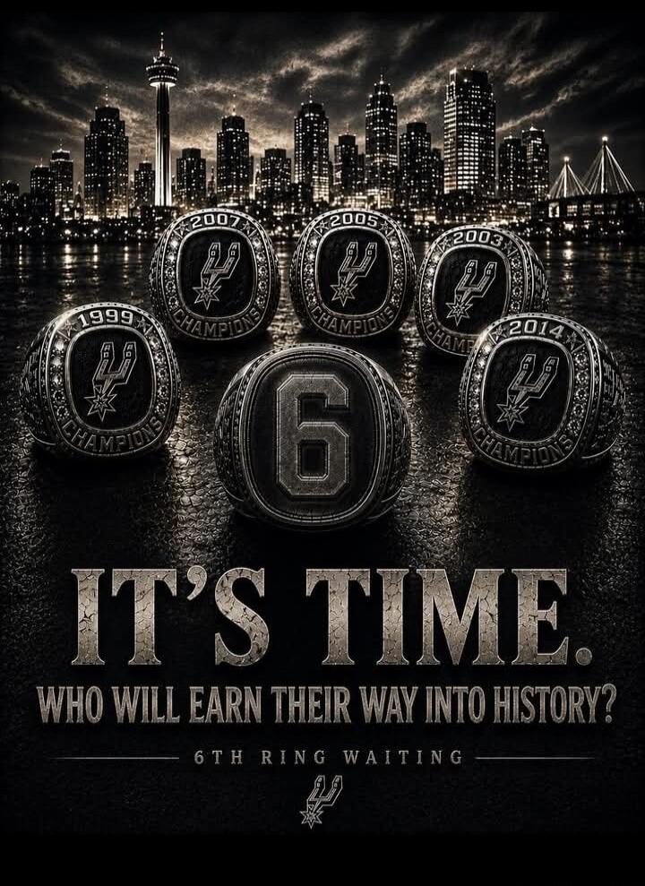 IT'S TIME. WHO WILL EARN THEIR WAY INTO HISTORY? 6TH RING WAITING. Champions rings from 1999, 2003, 2005, 2007, 2014 are shown with the San Antonio Spurs logo, and a central ring with the number 6, against a city skyline.