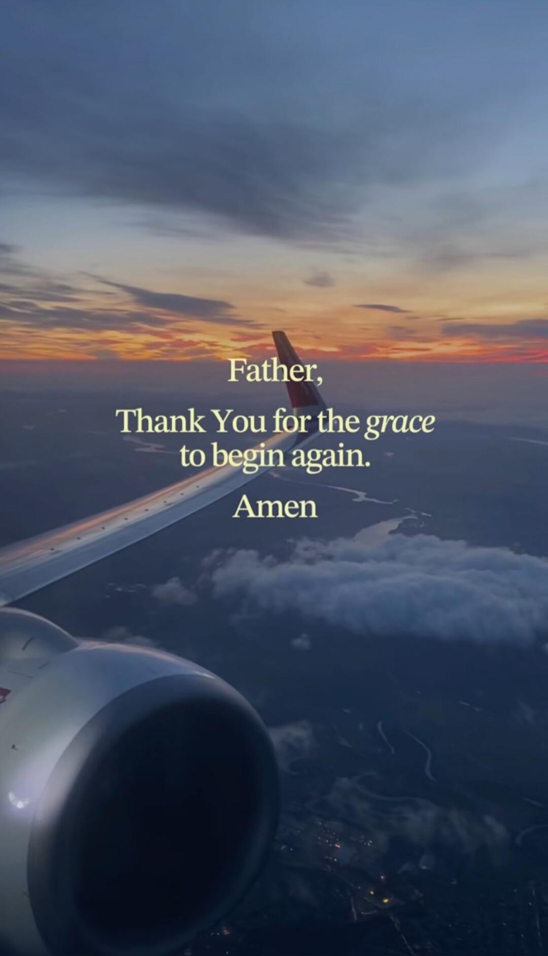 Father, Thank You for the grace to begin again. Amen